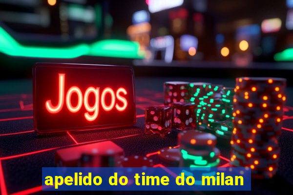 apelido do time do milan